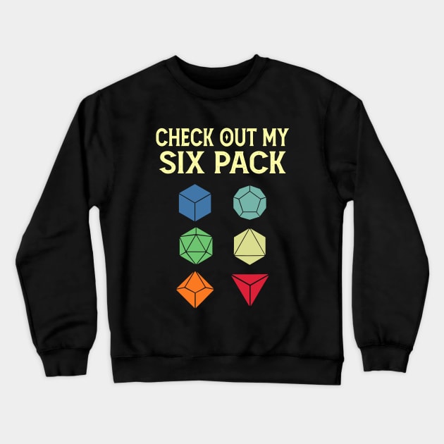 Check Out My Six Pack Dice For Dragons D20 Funny RPG Gamer Crewneck Sweatshirt by Crazyshirtgifts